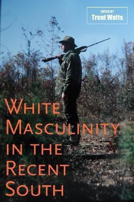 White Masculinity in the Recent South(English, Hardcover, unknown)