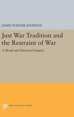 Just War Tradition and the Restraint of War(English, Hardcover, Johnson James Turner)