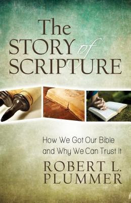 The Story of Scripture - How We Got Our Bible and Why We Can Trust It(English, Paperback, Plummer Robert)