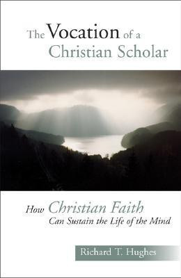 The Vocation of a Christian Scholar(English, Paperback, Hughes Richard T)