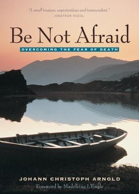 Be Not Afraid(English, Paperback, Arnold Johann Christoph)