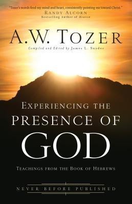 Experiencing the Presence of God - Teachings from the Book of Hebrews(English, Paperback, Tozer A.w.)