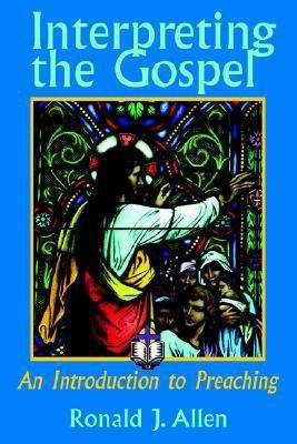 Interpreting the Gospel; An Introduction to Preaching(English, Paperback, Allen Ronald J.)