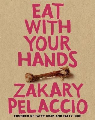 Eat with Your Hands(English, Hardcover, Pelaccio Zak)