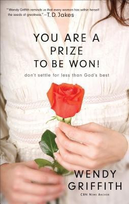 You Are a Prize to be Won! - Don`t Settle for Less Than God`s Best(English, Paperback, Griffith Wendy)