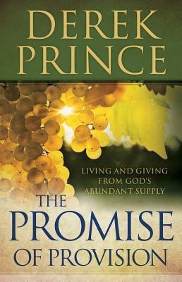 The Promise of Provision - Living and Giving from God`s Abundant Supply(English, Paperback, Prince Derek)