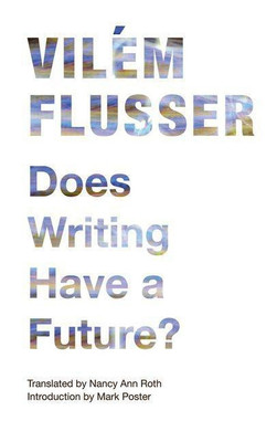 Does Writing Have a Future?(English, Hardcover, Flusser Vilem)