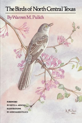 The Birds of North Central Texas(English, Paperback, Pulich Warren M)