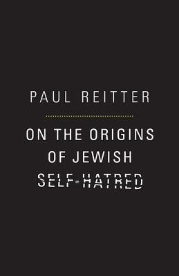 On the Origins of Jewish Self-Hatred(English, Hardcover, Reitter Paul)