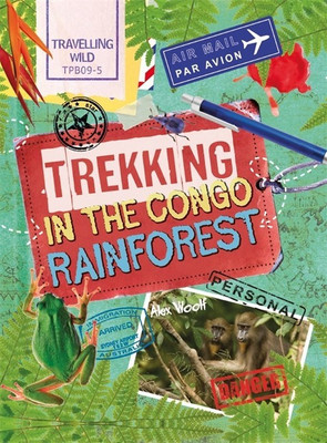 Travelling Wild: Trekking in the Congo Rainforest(English, Paperback, Woolf Alex)