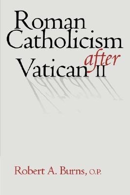 Roman Catholicism after Vatican II(English, Paperback, Burns Robert A.)