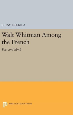 Walt Whitman Among the French(English, Hardcover, Erkkila Betsy)