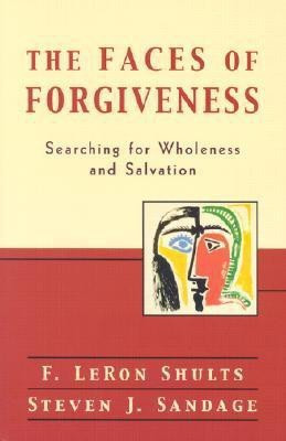 The Faces of Forgiveness - Searching for Wholeness and Salvation(English, Paperback, Shults F. Leron)