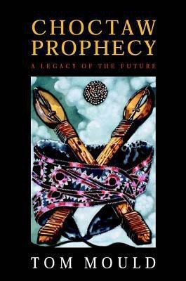 Choctaw Prophecy(English, Hardcover, Mould Tom)