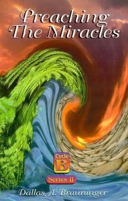 Preaching the Miracles: Cycle B Series II(English, Paperback, Brauninger Dallas A)
