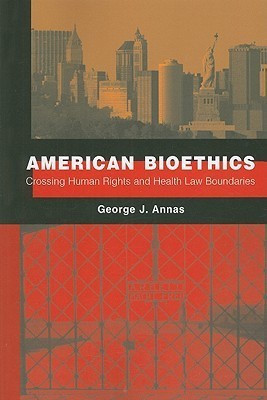 American Bioethics  - Crossing Human Rights and Health Law Boundaries(English, Paperback, Annas George J.)