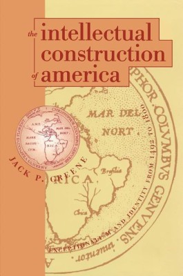 The Intellectual Construction of America(English, Paperback, Greene Jack P.)