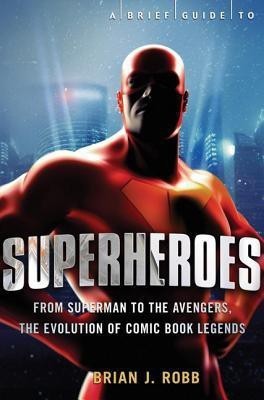 A Brief Guide to Superheroes(English, Paperback, Robb Brian J.)