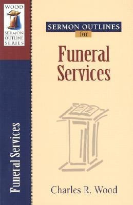 Sermon Outlines for Funeral Services(English, Paperback, Wood Charles R.)