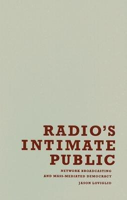 Radio's Intimate Public(English, Hardcover, Loviglio Jason)