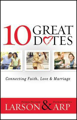 10 Great Dates - Connecting Faith, Love & Marriage(English, Paperback, Larson Heather)