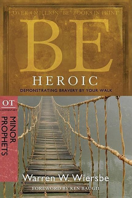 Be Heroic(English, Paperback, Wiersbe Warren)