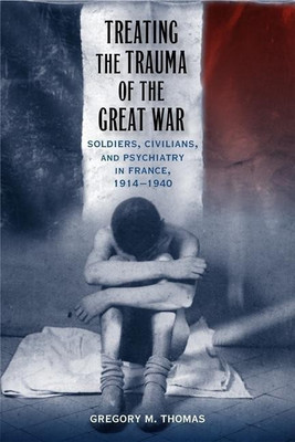 Treating the Trauma of the Great War(English, Hardcover, Thomas Gregory M.)