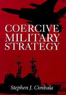 Coercive Military Strategy(English, Hardcover, Cimbala Stephen J.)