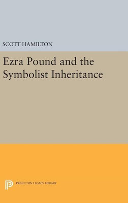 Ezra Pound and the Symbolist Inheritance(English, Hardcover, Hamilton Scott)