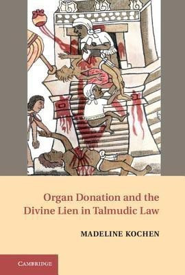 Organ Donation and the Divine Lien in Talmudic Law(English, Hardcover, Kochen Madeline)