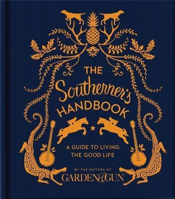 The Southerner's Handbook(English, Hardcover, Editors of Garden, Gun)