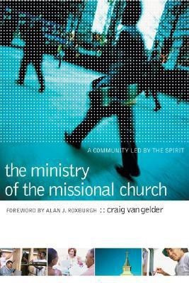 The Ministry of the Missional Church - A Community Led by the Spirit(English, Paperback, Van Gelder Craig)