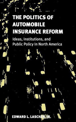 The Politics of Automobile Insurance Reform(English, Hardcover, Lascher Edward L.)