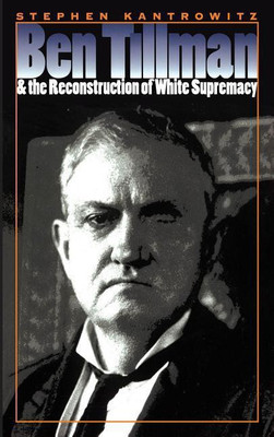 Ben Tillman and the Reconstruction of White Supremacy(English, Paperback, Kantrowitz Stephen)