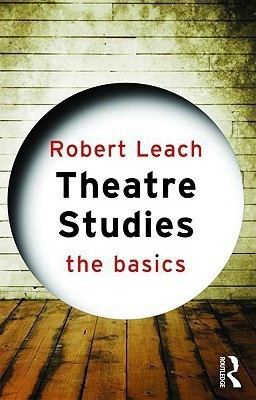 Theatre Studies: The Basics(English, Paperback, Leach Robert)