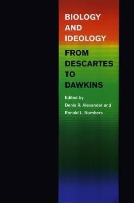 Biology and Ideology from Descartes to Dawkins(English, Hardcover, Alexander Denis R.)