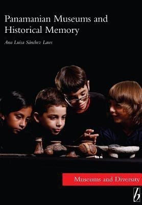 Panamanian Museums and Historical Memory(English, Paperback, Laws Ana Luisa Sanchez)