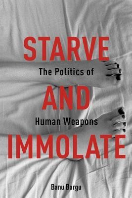 Starve and Immolate(English, Hardcover, Bargu Banu)