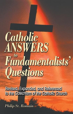 Catholic Answers to Fundamentalists' Questions(English, Paperback, St Romain Philip)