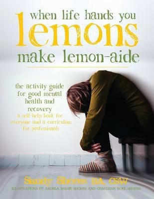 When Life Hands You Lemons, Make Lemon-Aide(English, Paperback, Shores Sandy)