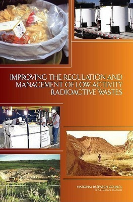 Improving the Regulation and Management of Low-Activity Radioactive Wastes(English, Paperback, Committee on Improving Practices for Regulating, Managing Low-Activity Radioactive Wastes)