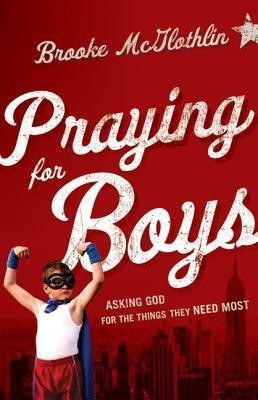 Praying for Boys - Asking God for the Things They Need Most(English, Paperback, Mcglothlin Brooke)