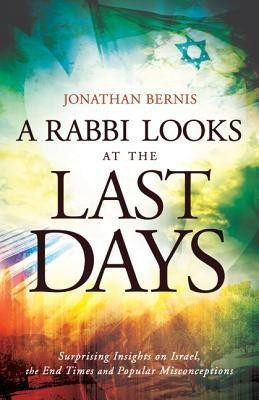 A Rabbi Looks at the Last Days - Surprising Insights on Israel, the End Times and Popular Misconceptions(English, Paperback, Bernis Jonathan)