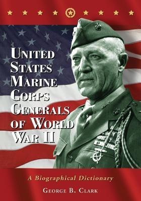 United States Marine Corps Generals of World War II(English, Paperback, Clark George B.)