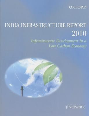 India Infrastructure Report 2010 2010  - Infrastructure Development in a Low Carbon Economy(English, Paperback, 3iNetwork)