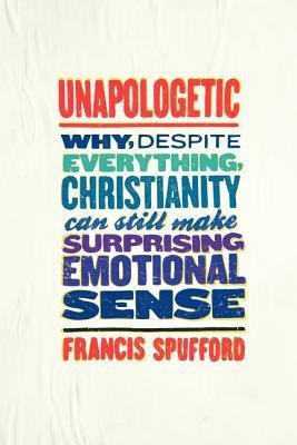 Unapologetic(English, Paperback, Spufford Francis)
