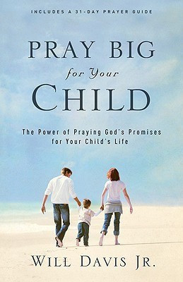 Pray Big For Your Child(English, Paperback, Davis)