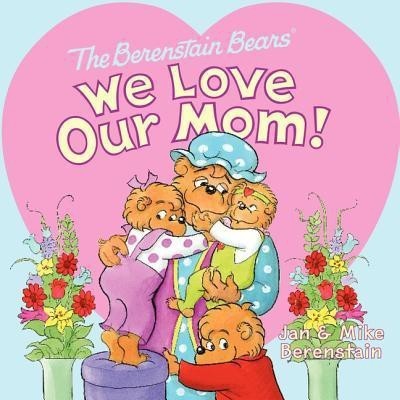 The Berenstain Bears: We Love Our Mom!(English, Paperback, Berenstain Jan)