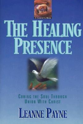 The Healing Presence - Curing the Soul through Union with Christ(English, Paperback, Payne Leanne)