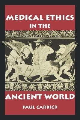 Medical Ethics in the Ancient World(English, Paperback, Carrick Paul J.)